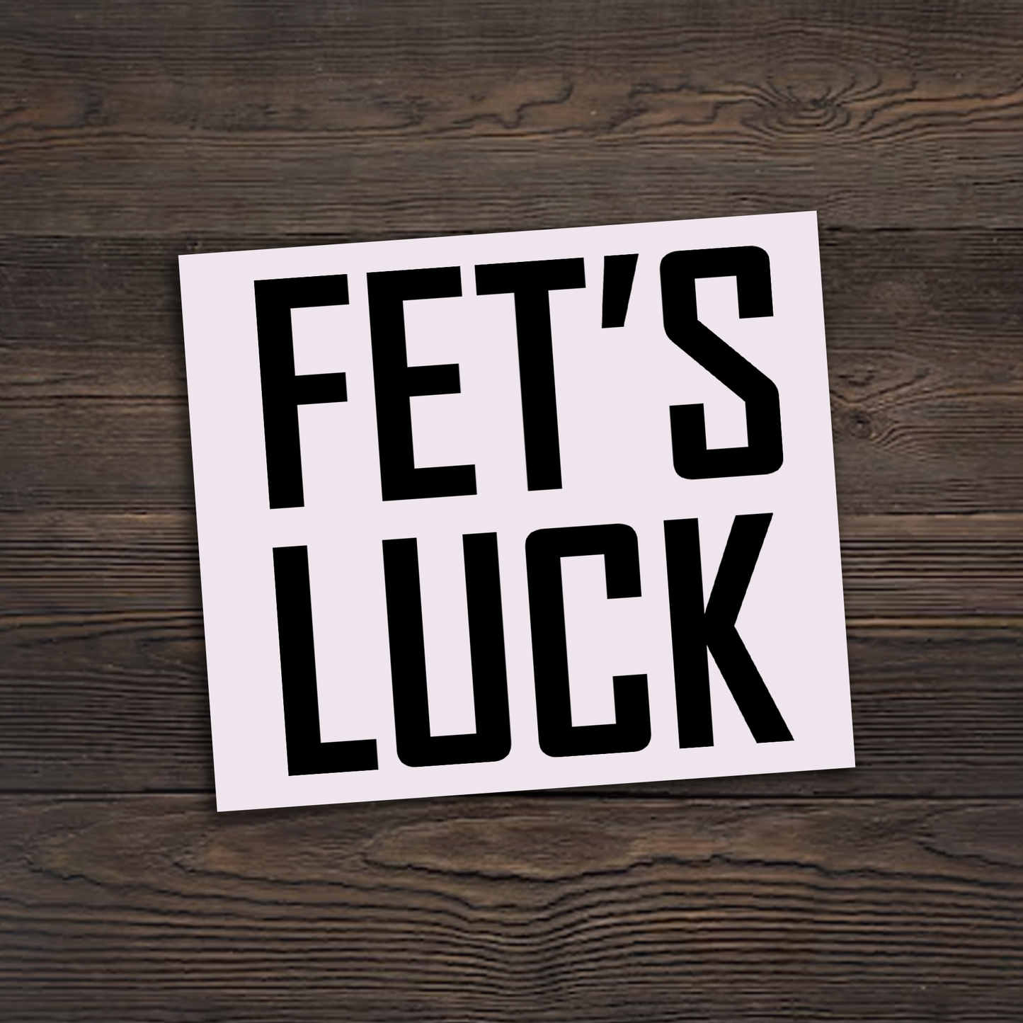 Fet's Luck Sticker