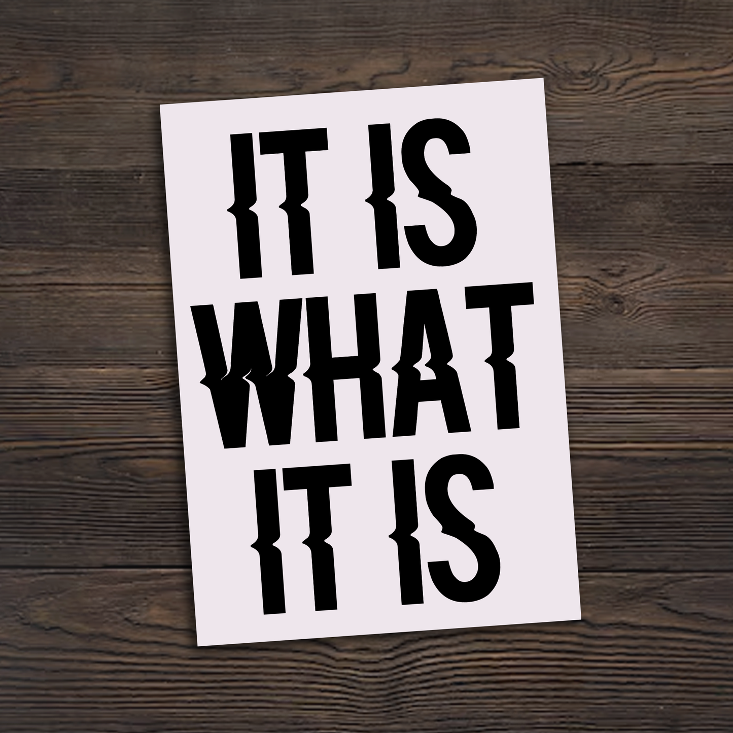 It Is What It Is Sticker