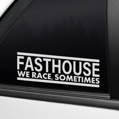 Fasthouse, we race sometimes