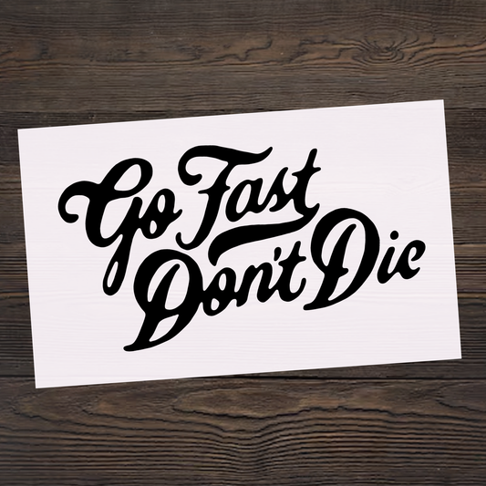 Go Fast Don't Die Sticker