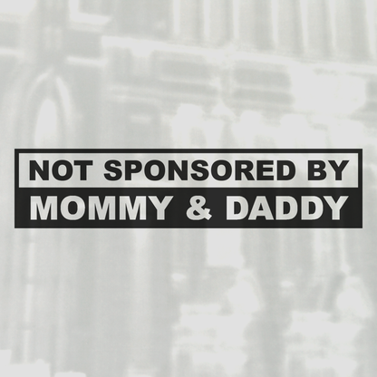 Not Sponsored By Mommy & Daddy