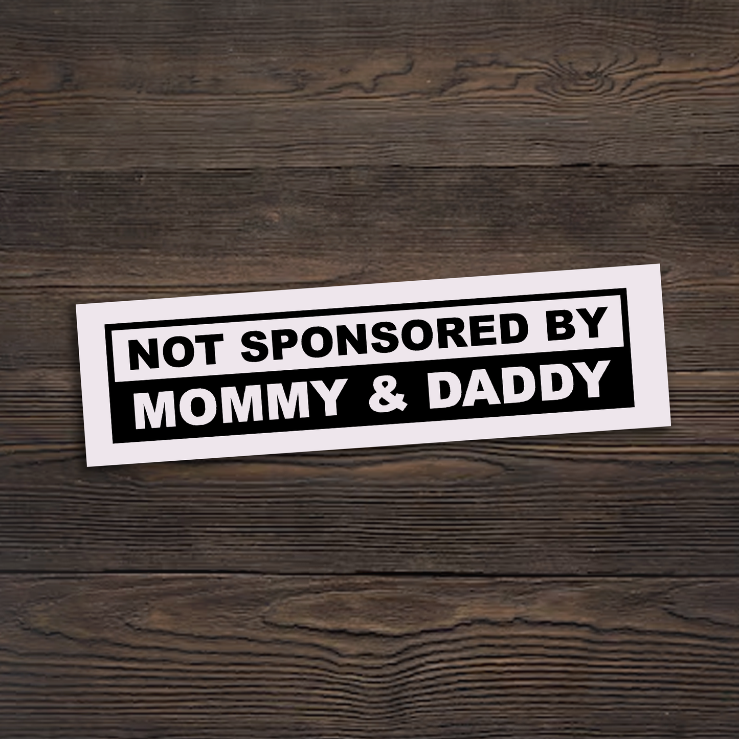 Not Sponsored By Mommy And Daddy Sticker