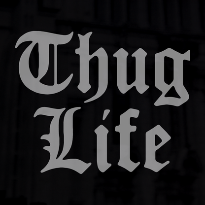 Thug Life