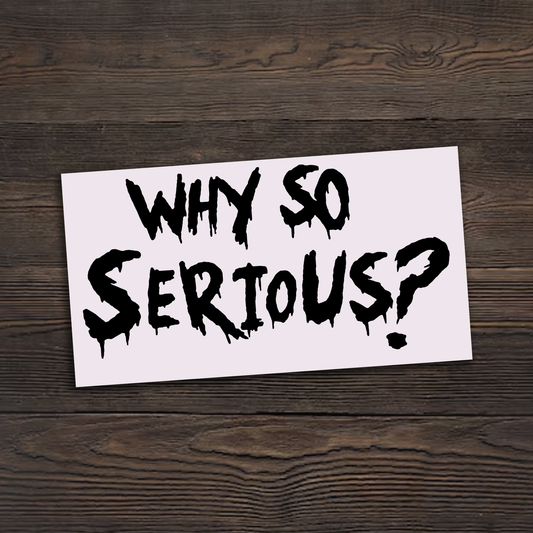 Why so Serious? Sticker